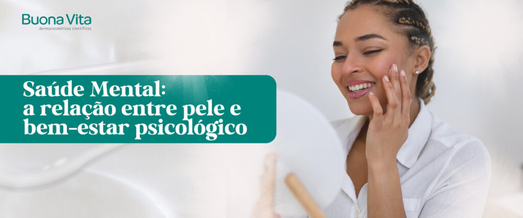 Saúde mental: a relação entre pele e bem-estar psicológico